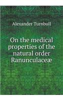 On the Medical Properties of the Natural Order Ranunculaceæ