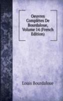 Oeuvres Completes De Bourdaloue, Volume 14 (French Edition)