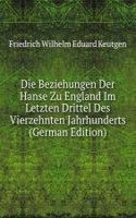 Die Beziehungen Der Hanse Zu England Im Letzten Drittel Des Vierzehnten Jahrhunderts (German Edition)