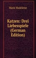 Katzen: Drei Liebesspiele (German Edition)