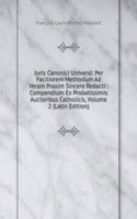 Juris Canonici Universi: Per Faciliorem Methodum Ad Veram Praxim Sincere Redacti : Compendium Ex Probatissimis Auctoribus Catholicis, Volume 2 (Latin Edition)