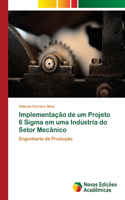 Implementação de um Projeto 6 Sigma em uma Indústria do Setor Mecânico