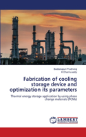 Fabrication of cooling storage device and optimization its parameters