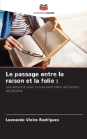 passage entre la raison et la folie