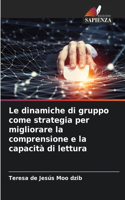 dinamiche di gruppo come strategia per migliorare la comprensione e la capacità di lettura