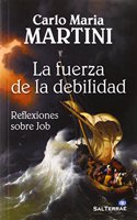 La fuerza de la debilidad: Reflexiones sobre Job