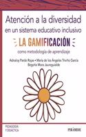 Atencion a la diversidad en un sistema educativo inclusivo: La gamificacion como metodologia de aprendizaje