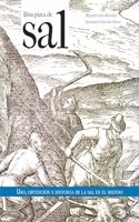 Una pizca de sal.: Uso, obtencion e historia de la sal en el mundo