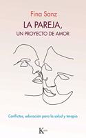 La pareja, un proyecto de amor: Conflictos, educacion para la salud y terapia