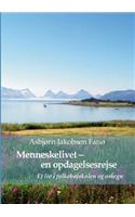 Menneskelivet - en opdagelsesrejse: Hvad vil det sige at være menneske? Et liv i Folkehøjskolen og omegn