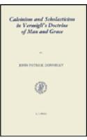 Calvinism and Scholasticism in Vermigli's Doctrine of Man and Grace