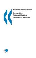 OECD Reviews of Regional Innovation Competitive Regional Clusters