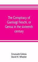 conspiracy of Gianluigi Fieschi, or, Genoa in the sixteenth century