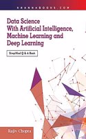 Data Science with Artificial Intelligence, Machine Learning and Deep Learning (Simplified Q & A Book)