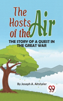 Hosts Of The Air The Story Of A Quest In The Great War