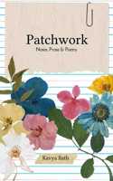 Patchwork -Notes, Prose & Poetry