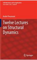 Twelve Lectures on Structural Dynamics