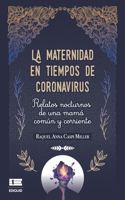 La maternidad en tiempos de coronavirus: Relatos nocturnos de una mamá común y corriente