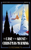 Case of the Ghost of Christmas Morning