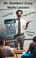 Mr. Numbers' Crazy Maths Lessons