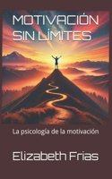 Motivación Sin Límites: La psicología de la motivación
