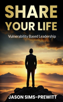 Share Your Life: Vulnerability Based Leadership