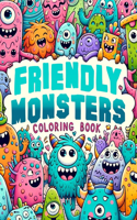 Friendly Monsters Coloring book: Where Every Page Invites You to Embrace the Magic of Friendship and Creativity in the Company of Adorable Creatures.