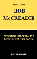 THE LIFE OF BOB McCREADIE