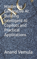 Mastering Generative AI: Building Intelligent AI Copilots and Practical Applications