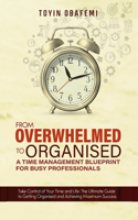 From Overwhelmed to Organised