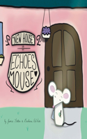 New House! Echoes Mouse