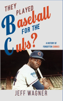 They Played Baseball for the Cubs?