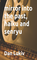 mirror into the past, haiku and senryu
