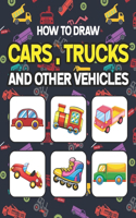 How to Draw Cars, Trucks and Other Vehicles