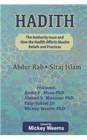 Hadith: The Authority Issue and How the Hadith Affects Muslim Beliefs and Practices: Second Print