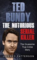 Ted Bundy the Notorious Serial Killer