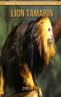 Lion Tamarin: Amazing Pictures & Fun Facts for Children