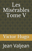 Les Misérables Tome V: Jean Valjean
