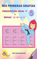 Mis primeras grafías 5: Preescritura vocal e, repaso a-o-u-i(Preescritura 5)