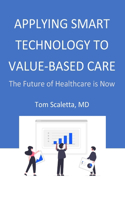 Applying Smart Technology to Value-Based Care