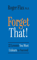 Forget That!