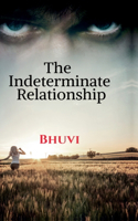 The Indeterminate Relationship