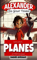 Alexander the Great Thinker learns about... Planes
