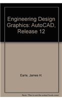 Engineering Design Graphics: AutoCAD, Release 12