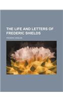 The Life and Letters of Frederic Shields