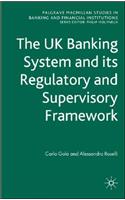 The UK Banking System and its Regulatory and Supervisory Framework