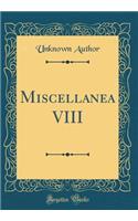 Miscellanea VIII (Classic Reprint)