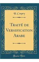 Traité de Versification Arabe (Classic Reprint)