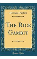 The Rice Gambit (Classic Reprint)