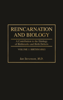 Reincarnation and Biology: A Contribution to the Etiology of Birthmarks and Birth Defects